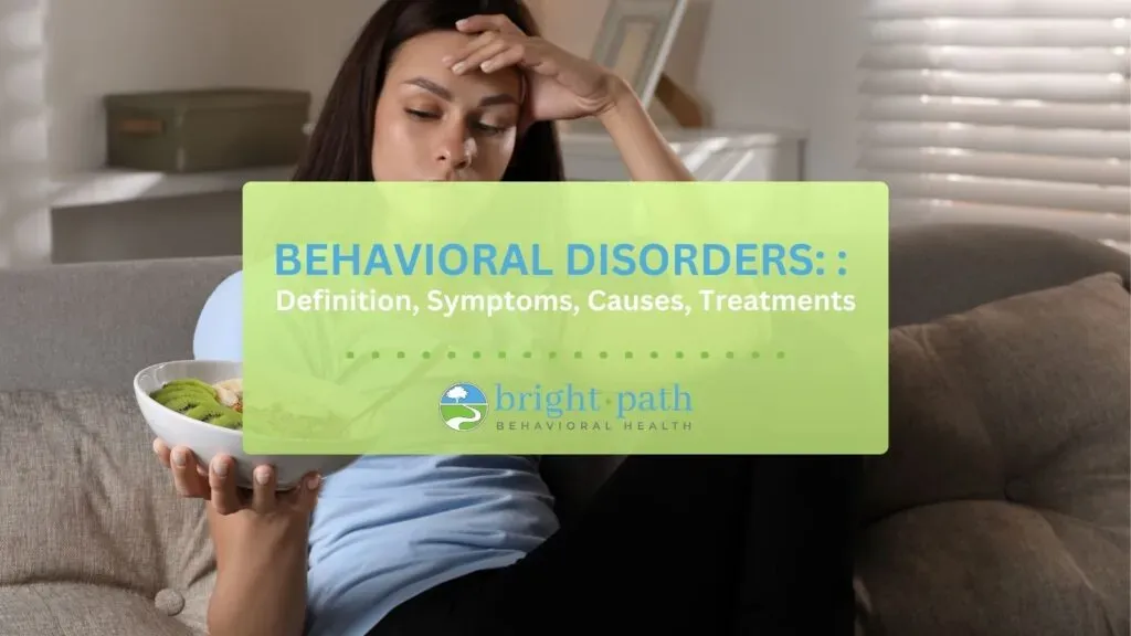 Behavioral disorders: Definition, symptoms, causes, treatments