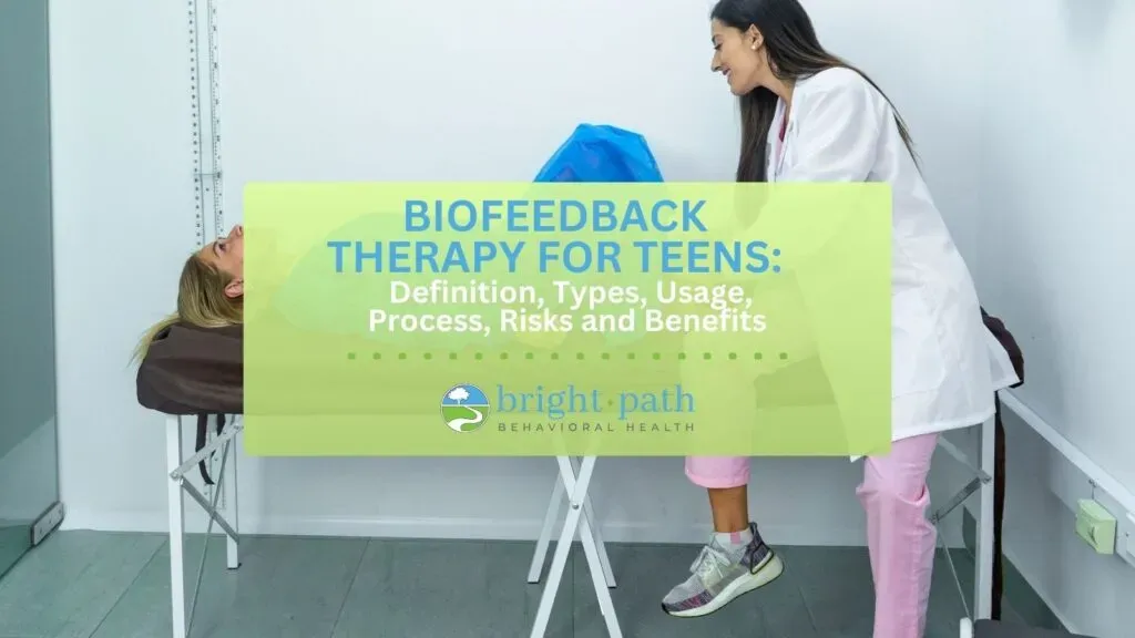 Biofeedback Therapy for Teens: Definition, Types, Usage, Process, Risk, and Benefits
