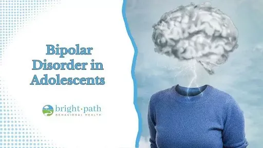 Bipolar Disorder in Adolescents: Meaning, Symptoms, Causes and Treatment