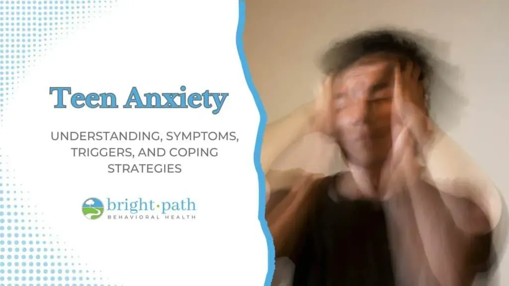Signs of Anxiety in Teens: Symptoms, Triggers and Coping Skills