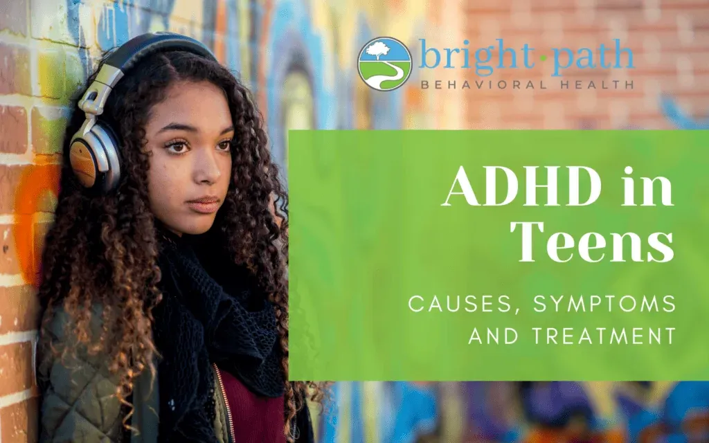 Teen ADHD: Causes, Symptoms, and Treatment