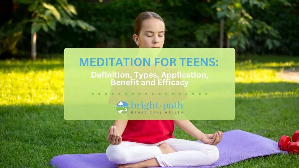 Meditation for Teens: Definition, Types, Application, Benefit and Efficacy