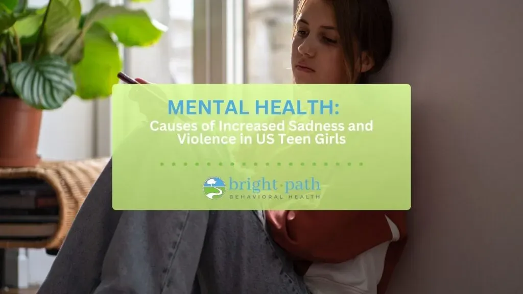 Mental Health: Causes of Increased Sadness and Violence in US Teen Girls