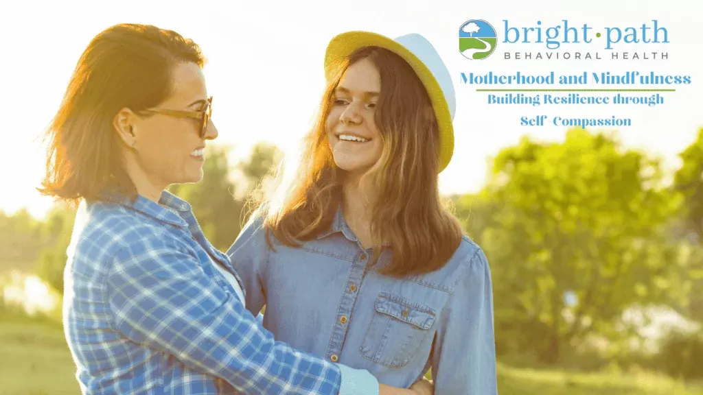 Motherhood and Mindfulness: Building Resilience through Self-Compassion
