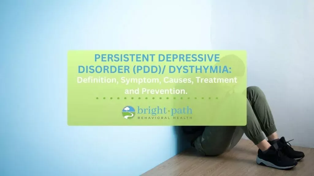 Persistent Depressive Disorder (PDD)/ Dysthymia