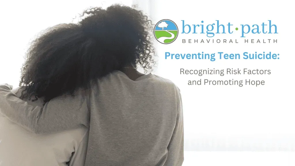 Preventing Teen Suicide: Recognizing Risk Factors and Promoting Hope