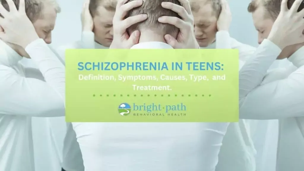 Schizophrenia in teens: Symptoms, Causes, Type, & Treatment