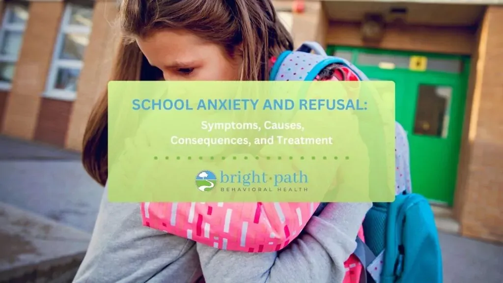 School Anxiety and Refusal: Symptoms, Causes & Treatment