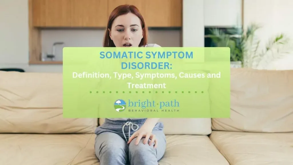 Somatic Symptom Disorder: Symptoms, Causes & Treatment